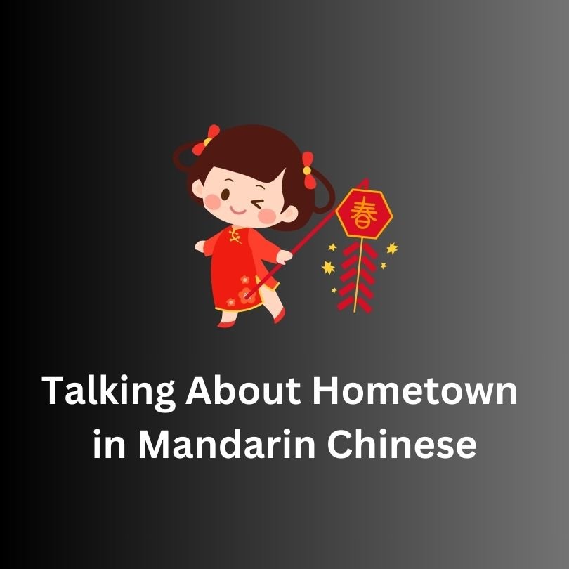 Talking About Hometown in Mandarin Chinese Talking About Hometown in Mandarin Chinese