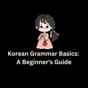 Korean Grammar Basics