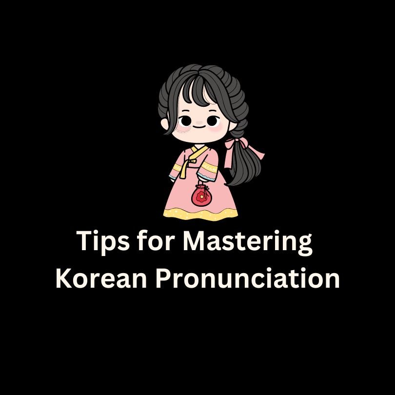 Tips for Mastering Korean Pronunciation